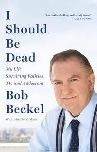 I Should Be Dead: My Life Surviving Politics, TV, and Addiction (repost)