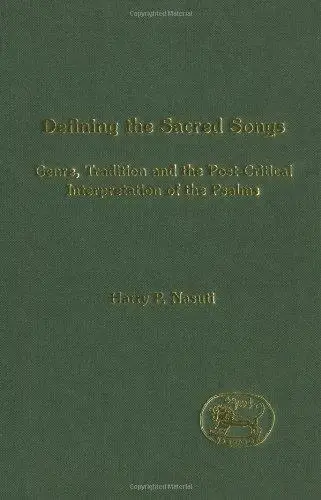 Defining the Sacred Songs: Genre, Tradition and the Post-Critical Interpretation of the Psalms (Journal for the Study of the Ol