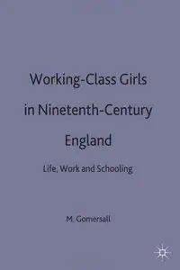 Working-Class Girls in Nineteenth-Century England: Life, Work, and Schooling (repost)