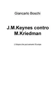 J.M.Keynes contro M.Kriedman