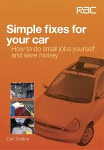 Simple Fixes for Your Car: How to do small jobs yourself and save money