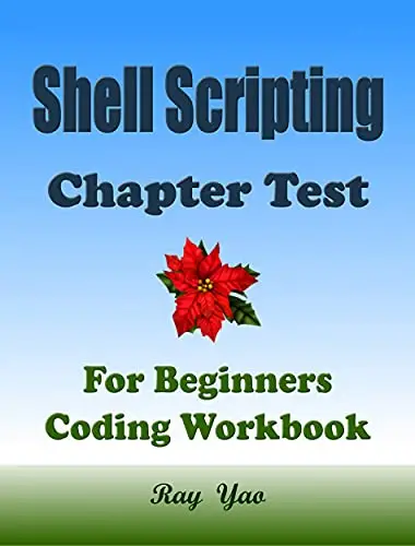 Linux Shell Scripting Chapter Test: Linux Shell Scripting Workbook