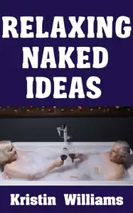 Relaxing Naked Ideas: How To Embrace Tranquility and Unwind with Soothing Activities While Nude