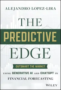 The Predictive Edge: Outsmart the Market using Generative AI and ChatGPT in Financial Forecasting