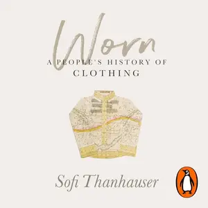 Worn: A People's History of Clothing