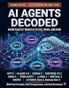 AI Agents Decoded: The Complete 2026 Guide to ChatGPT, Claude, Gemini, DeepSeek, Grok, Llama, and Every AI That Matters