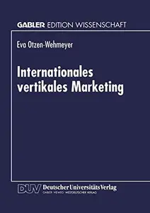 Internationales vertikales Marketing: Eine explorative Erfassung und Evaluation des strategischen Verhaltens der Markenartikeli