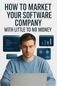 How to Market Your Software Company with Little to No Money