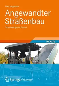 Angewandter Straßenbau: Straßenfertiger im Einsatz