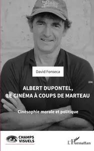 Albert Dupontel, le cinéma à coups de marteau - David Fonseca