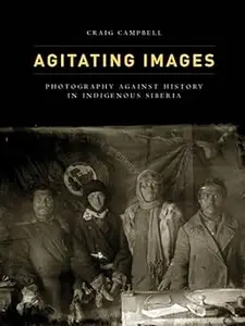 Agitating Images: Photography against History in Indigenous Siberia