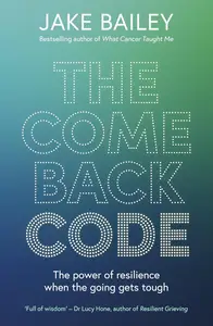 The Comeback Code: The power of resilience when the going gets tough