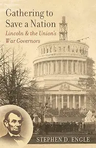 Gathering to Save a Nation: Lincoln and the Union's War Governors