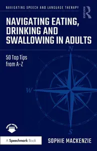 Navigating Eating, Drinking and Swallowing in Adults (Navigating Speech and Language Therapy)