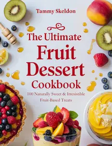 The Ultimate Fruit Dessert Cookbook