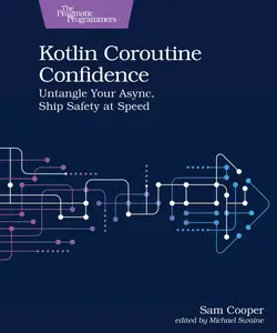 Kotlin Coroutine Confidence: Untangle Your Async, Ship Safety at Speed