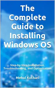 The Complete Guide to Installing Windows OS