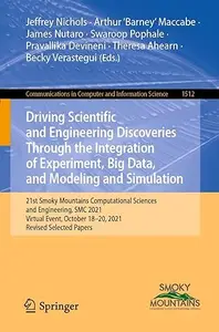 Driving Scientific and Engineering Discoveries Through the Integration of Experiment, Big Data, and Modeling and Simulation