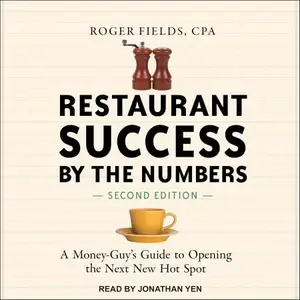 Restaurant Success by the Numbers, Second Edition: A Money-Guy's Guide to Opening the Next New Hot Spot