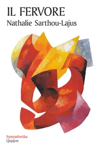 Nathalie Sarthou-Lajus - Il fervore. Fiamma che trasforma la vita