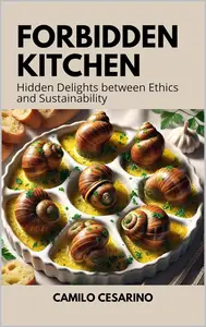 Forbidden Kitchen : Hidden Delights between Ethics and Sustainability