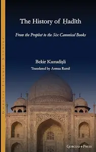 The History of Hadith: From the Prophet to the Six Canonical Books