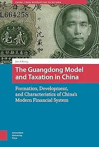 The Guangdong Model and Taxation in China: Formation, Development, and Characteristics of China's Modern Financial Syste