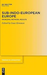 Sub-Indo-European Europe: Problems, Methods, Results