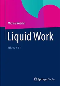 Liquid Work: Arbeiten 3.0