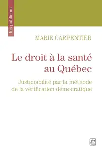 Marie Carpentier, "Le droit à la santé au Québec : Justiciabilité par la méthode de la vérification démocratique"
