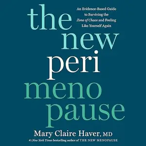 The New Perimenopause: An Evidence-Based Guide to Surviving the Zone of Chaos and Feeling Like Yourself Again [Audiobook]