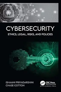 Cybersecurity: Ethics, Legal, Risks, and Policies