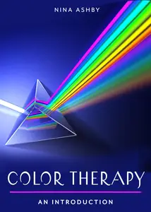 Color Therapy: Your Plain & Simple Guide to a Vibrant Life