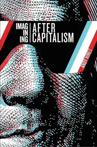 Imagining After Capitalism