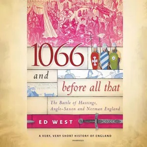 1066 and Before All That: The Battle of Hastings, Anglo-Saxon, and Norman England
