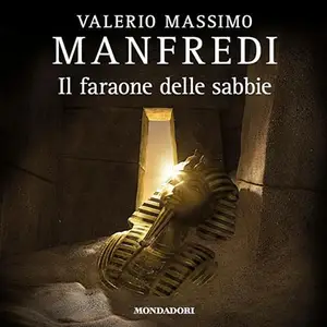 «Il faraone delle sabbie» by Valerio Massimo Manfredi