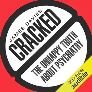 Cracked: The Unhappy Truth About Psychiatry [Audiobook] (repost)