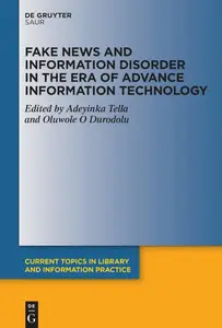 Fake News and Information Disorder in the Era of Advance Information Technology