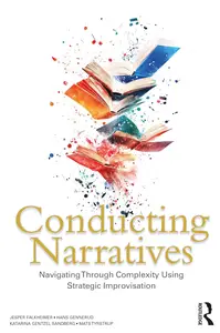 Conducting Narratives: Navigating Through Complexity Using Strategic Improvisation