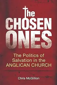 The Chosen Ones: The Politics of Salvation in the Anglican Church