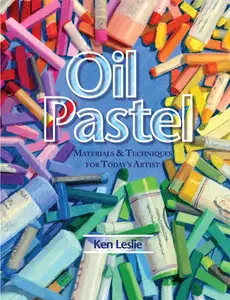 Oil Pastel: Materials & Techniques for Today's Artist