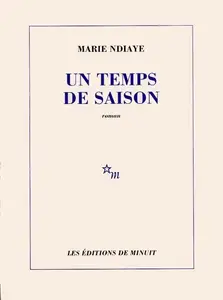 Marie NDiaye, "Un temps de saison"