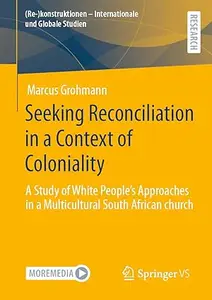 Seeking Reconciliation in a Context of Coloniality