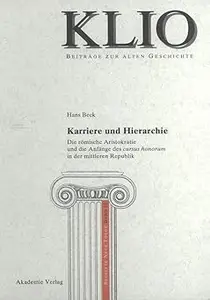 Karriere und Hierarchie: Die römische Aristokratie und die Anfänge des cursus honorum in der mittleren Republik