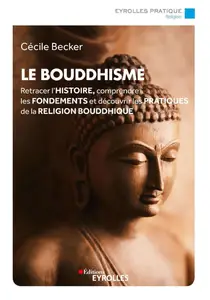 Le bouddhisme - Cécile Becker