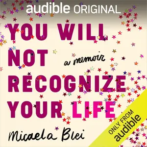 You Will Not Recognize Your Life [Audible Original]