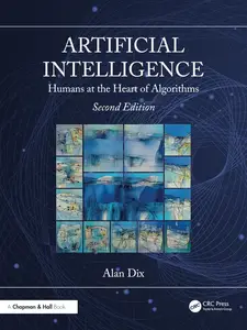 Artificial Intelligence: Humans at the Heart of Algorithms, 2nd Edition