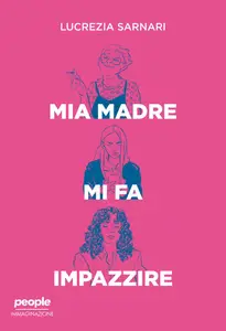 Lucrezia Sarnari - Mia madre mi fa impazzire