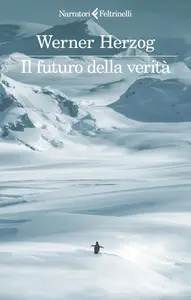 Werner Herzog - Il futuro della verità