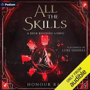 All the Skills 5: A Deck-Building LitRPG: All the Skills